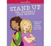 Stand Up for Yourself & Your Friends: Dealing With Bullies & Bossiness and Finding a Better Way