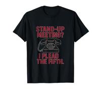 Stand Up Meeting I Plead The Fifth Funny Office Humour Design T-Shirt