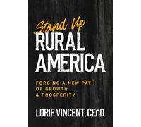 STAND UP RURAL AMERICA: Forging a New Path of Growth & Prosperity
