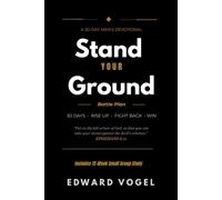 Stand Your Ground: A 30-day Battle Plan for Men Who Refuse to Compromise