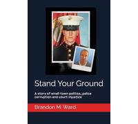 Stand Your Ground: A story of small-town politics, police corruption and court injustice