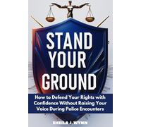 Stand Your Ground: How to Defend Your Rights with Confidence Without Raising Your Voice During Police Encounters