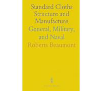 Standard Cloths Structure and Manufacture: General, Military, and Naval