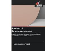Standard di dermopigmentazione: Un quadro decisionale per la sicurezza e la riproducibilità. Dalla variabilità della tecnica alla stabilità del sistema