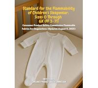 Standard for the Flammability of Children's Sleepwear: Sizes 0 Through 6X (FF 3-71) - Consumer Product Safety Commission Flammable Fabrics Act Regulations (Updated August 4, 2025)