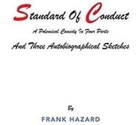 Standard Of Conduct and Three Autobiographical Sketches A Polemical Comedy In Four Parts - Frank Hazard - Author Solutions Inc - Livre en Anglais Frank HazardFrank Hazard (Auteur)