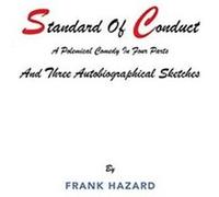 Standard Of Conduct and Three Autobiographical Sketches A Polemical Comedy In Four Parts - Frank Hazard - Author Solutions Inc - Livre en Anglais Frank HazardFrank Hazard (Auteur)
