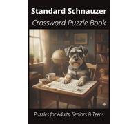 Standard Schnauzer Crossword Puzzle Book: Crossword Puzzles with Easy-to-Read Print About Standard Schnauzers, Loyal Companions, Training, Fun Facts & ... Pet Lovers, Vacations, and Relaxing Moments