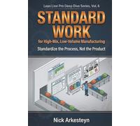 Standard Work for High-Mix, Low-Volume Manufacturing: Standardize the Process, Not the Product