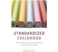Standardized Childhood by Bruce Fuller Bruce Fuller, Margaret Bridges, Seeta Pai (Auteur)