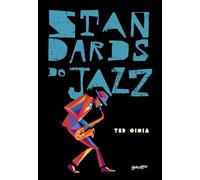Standards do Jazz O guia essencial para o repertório dos cânones do jazz - Ted Gioia - Editora Belas-Letras - ebook (ePub) - Livre