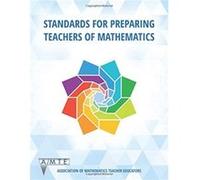 Standards for Preparing Teachers of Mathematics by Association of Mathematics Teacher Educators Association of Mathematics Teacher Educators (Auteur)