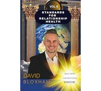 STANDARDS FOR RELATIONSHIP HEALTH: A universal Guide for Creating Ideal Human Connections