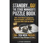 STANDBY... GO! The Stage Manager's Puzzle Book: 250+ Tech W ryptograms, Word Scrambles, and Fill-ins for Everyone Who Calls the Show