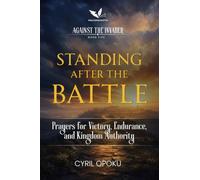 Standing After the Battle: Prayers for Victory, Endurance, and Kingdom Authority