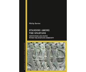 Standing Among the Spartans: Institutions and Status Within the Spartiate Community