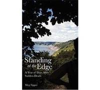 Standing at the Edge: A Year of Days After Sudden Death Tipper, Meg (Auteur)