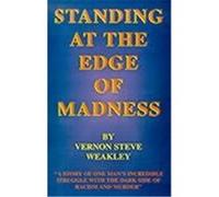 Standing at the Edge of Madness Vernon Steve Weakley (Auteur)