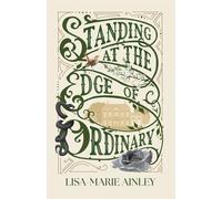 Standing at the Edge of Ordinary