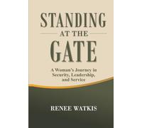 Standing at the Gate: A Woman's Journey in Security, Leadership, and Service