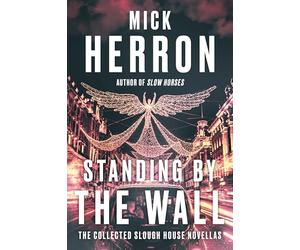 Standing by the Wall: The Collected Slough House Novellas