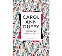 Standing Female Nude Carol Ann Duffy, (Auteur)