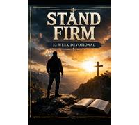 Standing Firm: 52 W evotional: Not Giving Up
