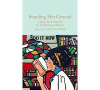 Standing Her Ground: Classic Short Stories by Trailblazing Women