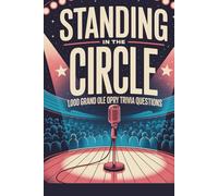 Standing in the Circle: 1,000 Grand Ole Opry Trivia Questions