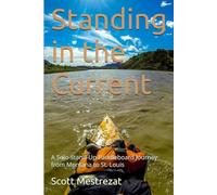 Standing in the Current: A Solo Stand-Up Paddleboard Journey from Montana to St. Louis