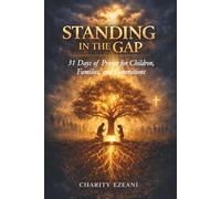 Standing in the Gap: 31 Days of Prayer for Children, Families, and Generations