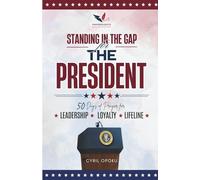 Standing in the Gap for The President: 50 Days of Prayer for Leadership, Loyalty, and Lifeline