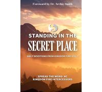 Standing in the Secret Place: Daily Devotionals From Kingdom Fire, Vol. 1