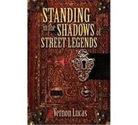 Standing in the Shadows of Street Legends Lucas, Vernon (Auteur)