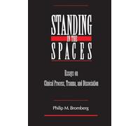 Standing in the Spaces: Essays on Clinical Process Trauma and Dissociation