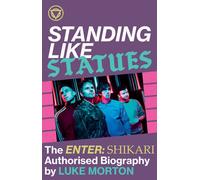 Standing Like Statues: The Enter Shikari Authorised Biography