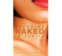 Standing Naked In Public