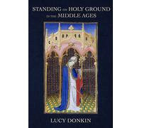 Standing On Holy Ground In The Middle Ages