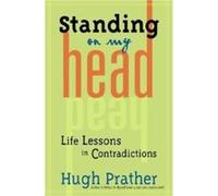 Standing on My Head Life Lessons in Contradictions by Hugh Prather Hugh Prather (Auteur)