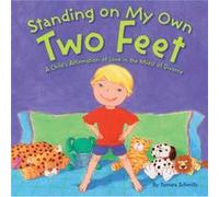 Standing on My Own Two Feet A Childs Affirmation of Love in the Midst of Divorce by Tamara Schmitz Tamara Schmitz (Auteur)