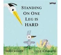 Standing on One Leg is Hard by Erika McGann Erika McGann (Auteur)