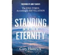 Standing on the Edge of Eternity: The End Times According to Revelation