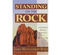 Standing on the Rock James Montgomery Boice (Auteur)