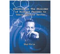 Standing On The Shoulder Of Richard Feynman To Teach Physics Better