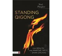 Standing Qigong For Health And Martial Arts - Zhan Zhuang