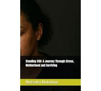 Standing Still: A Journey Through Stress, Motherhood and Surviving