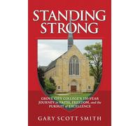 Standing Strong Grove City College's 150-Year Journey in Faith, Freedom, and the Pursuit of Excellence - Gary Scott Smith - Post Hill Press - ebook (ePub) - Livre