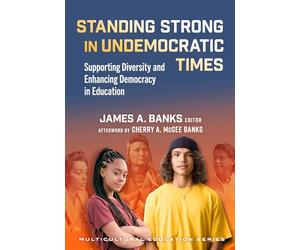 Standing Strong in Undemocratic Times: Supporting Diversity and Enhancing Democracy in Education