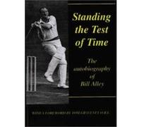 Standing the Test of Time: The Autobiography of Bill Alley Unknown (Auteur)