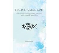 Standleitung zu Gott: Kommunizieren mit Gott und seine Botschaften verstehen: Gott verstehen und ein glückliches, achtsames sowie friedvolles Leben führen